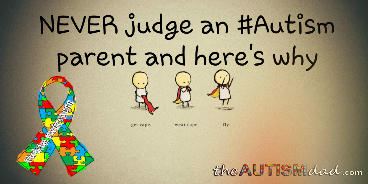 NEVER judge an #Autism parent and here's why