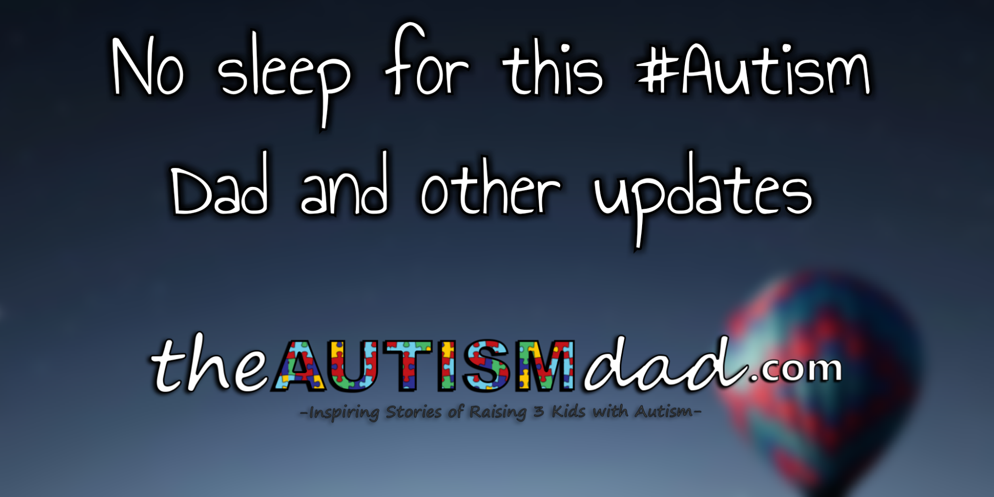 No sleep for this #Autism Dad and other updates
