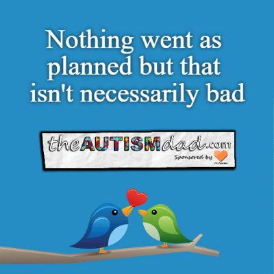 Nothing went as planned but that isn't necessarily bad