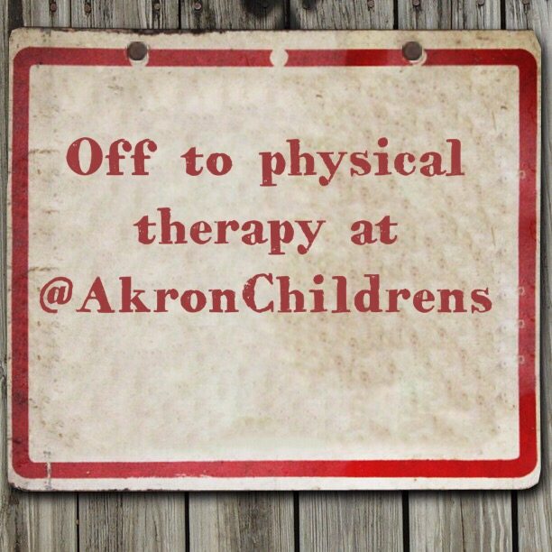 Off to physical therapy at @AkronChildrens