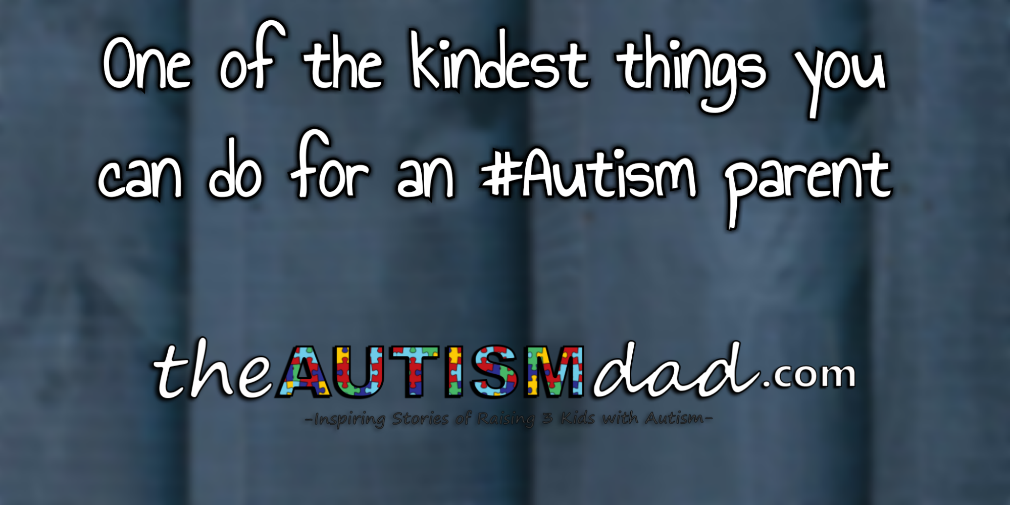 One of the kindest things you can do for an #Autism parent