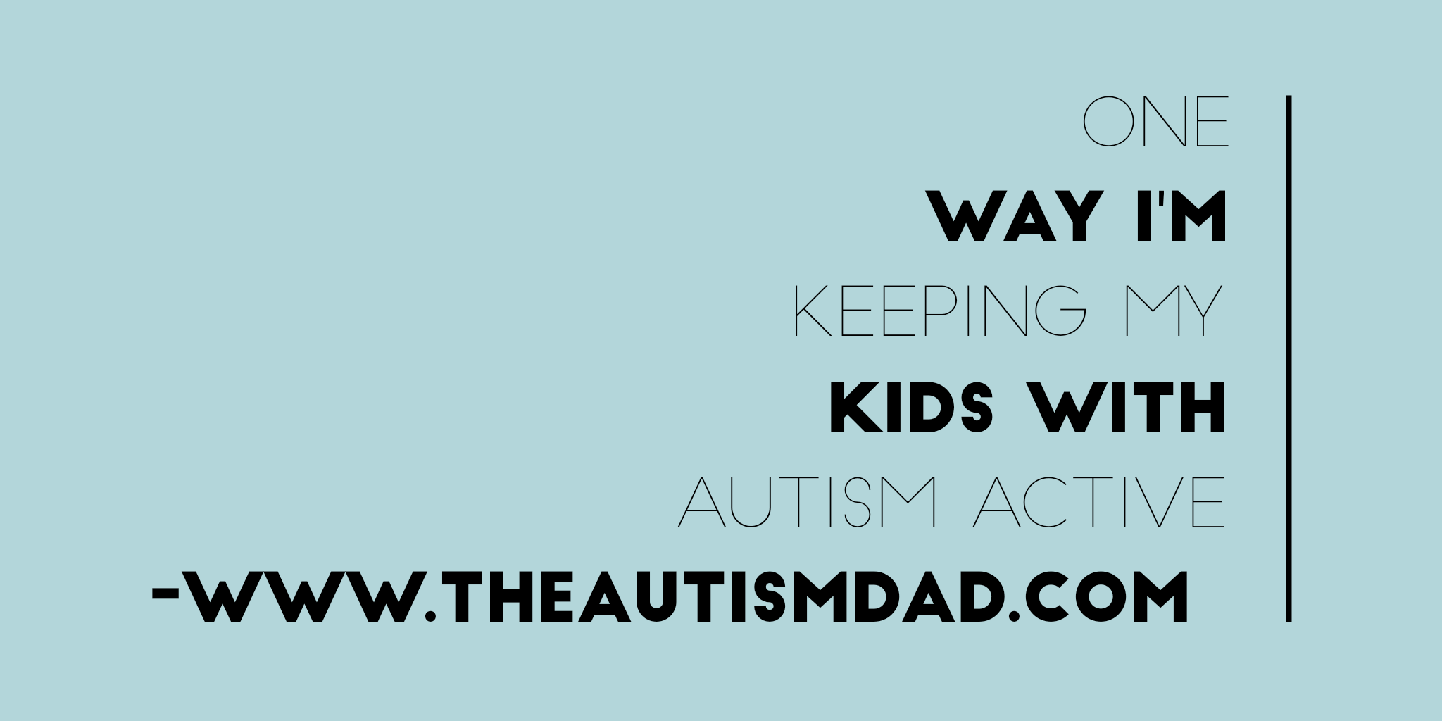 One way I'm keeping my kids with #Autism active