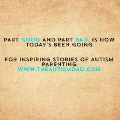 Part good and part bad, is how today's been going