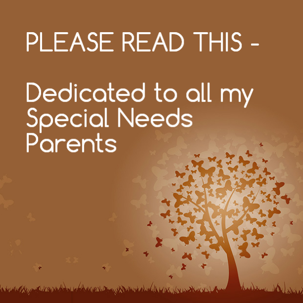 PLEASE READ THIS - Dedicated to all my #SpecialNeedsParents