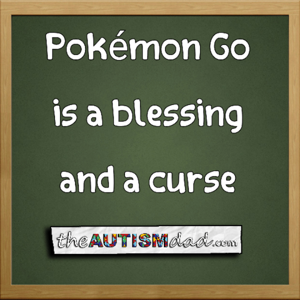 Pokémon Go is a blessing and a curse