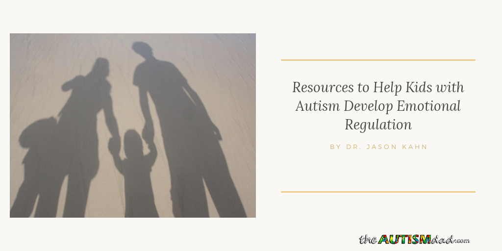 Resources to Help Kids with #Autism Develop Emotional Regulation