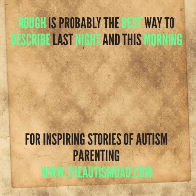 Rough is probably the best way to describe last night and this morning