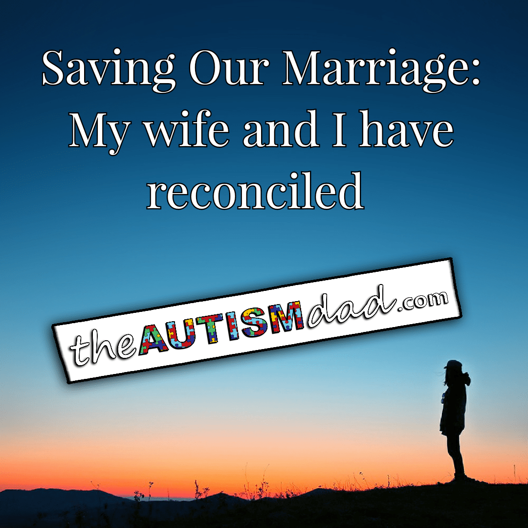 Saving Our Marriage: My wife and I have reconciled