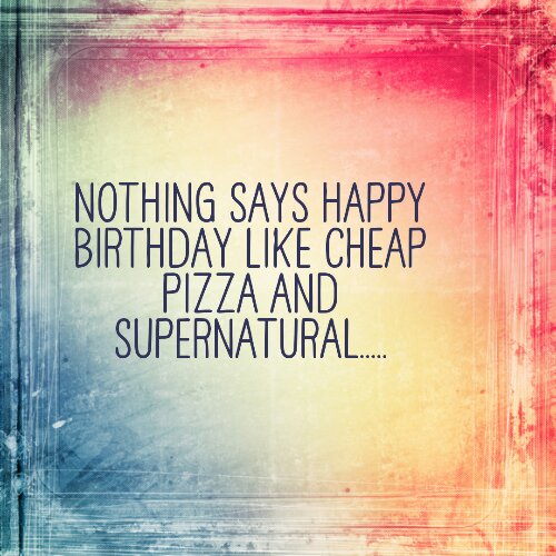 Sick and tired on your Birthday