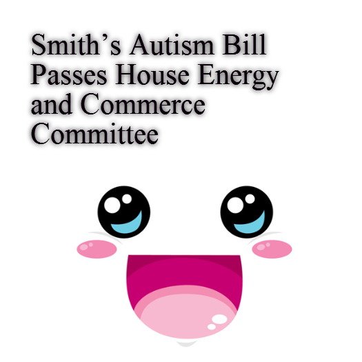 Smith’s Autism Bill Passes House Energy and Commerce Committee
