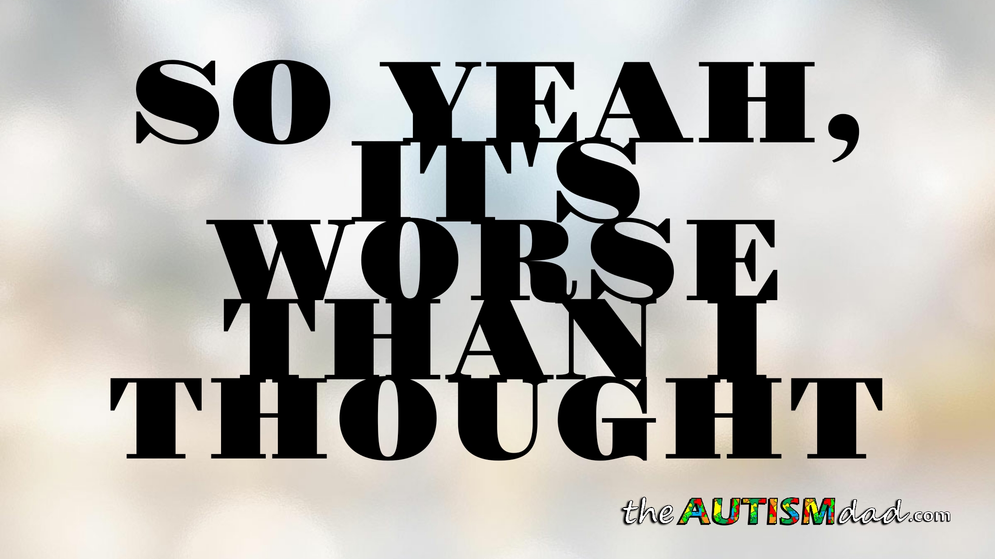 So yeah, it's worse than I thought