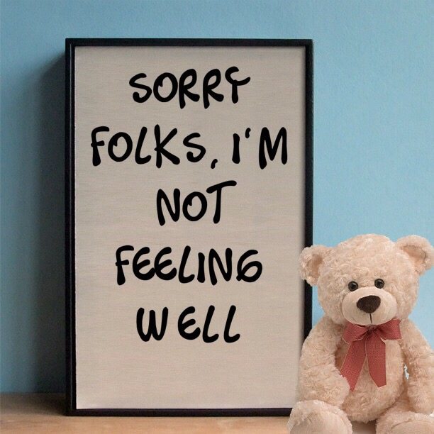 Sorry folks, I'm not feeling well