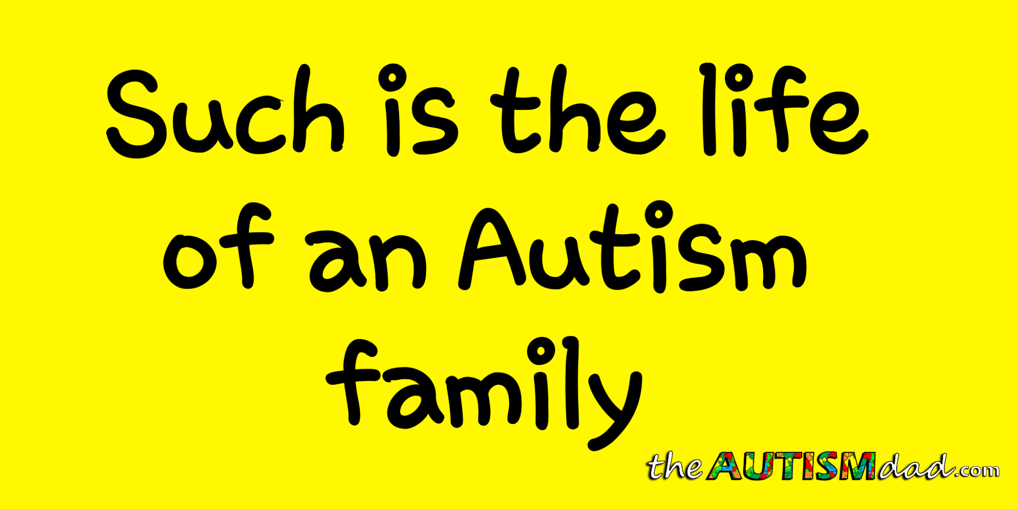 Such is the life of an #Autism family