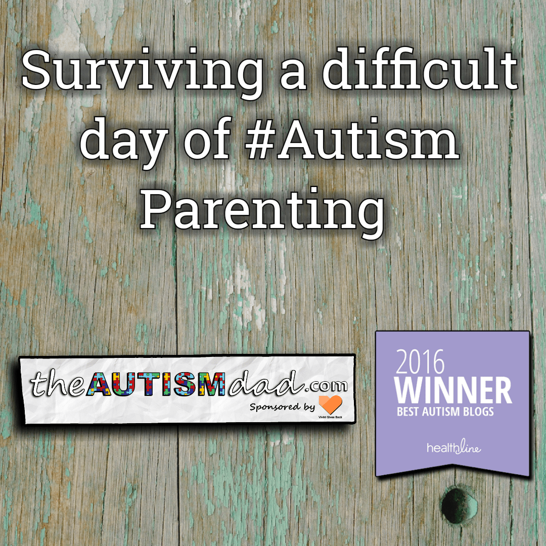 Surviving a difficult day of #Autism Parenting
