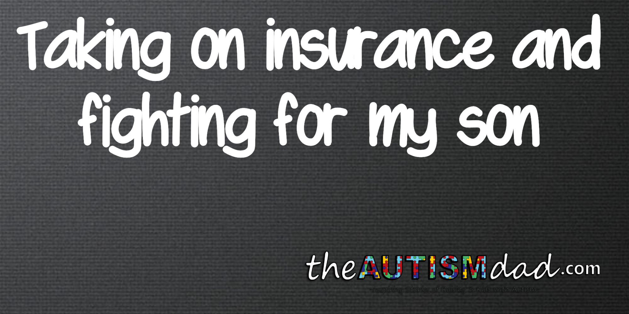 Taking on insurance and fighting for my son