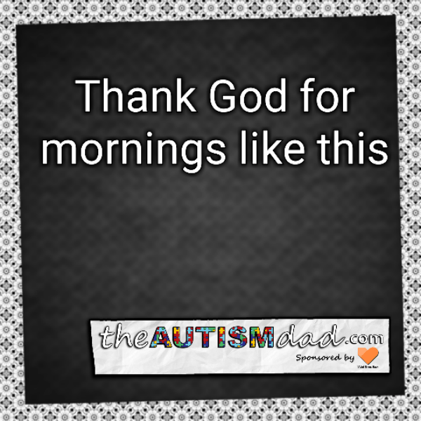 Thank God for mornings like this