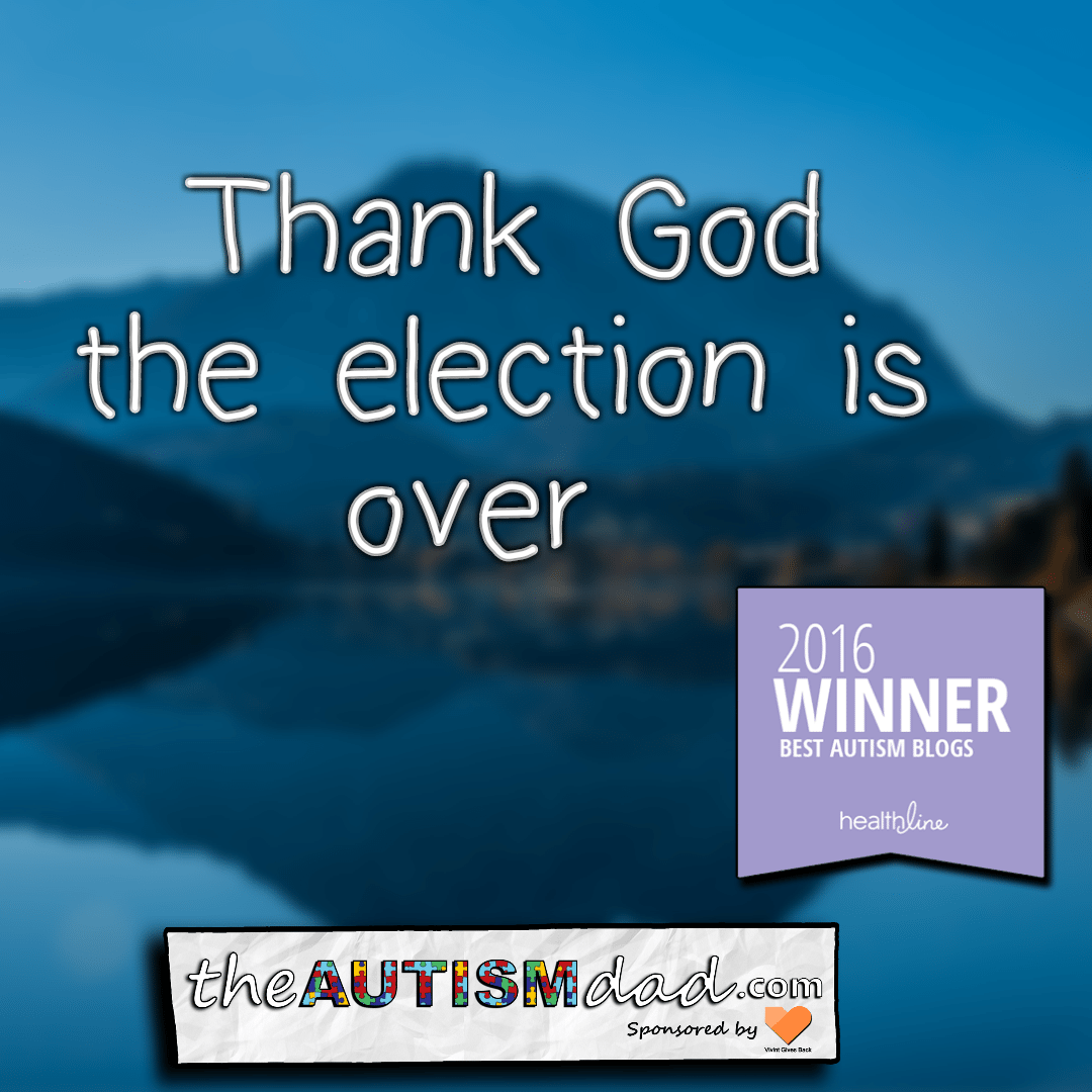 Thank God the election is over