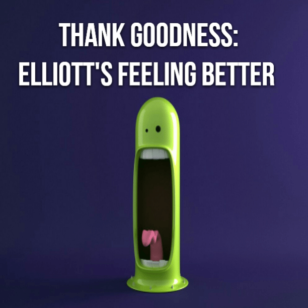Thank Goodness: Elliott's feeling better