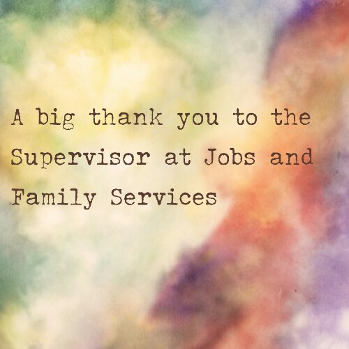 Thank you to the supervisor at Jobs and Family Services