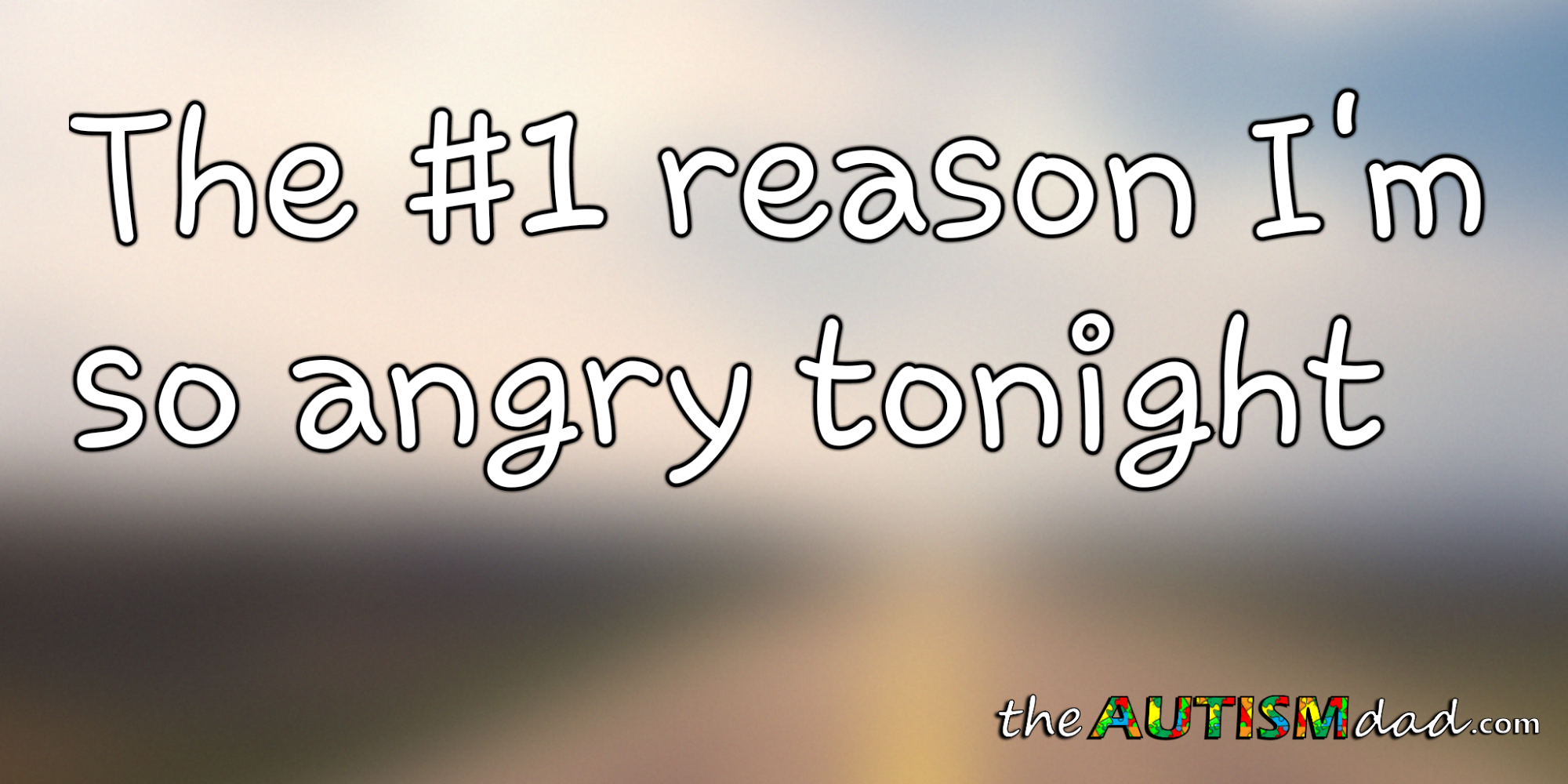 The #1 reason I'm so angry tonight