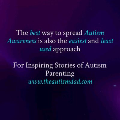 The best way to spread Autism Awareness is also the easiest and least used approach
