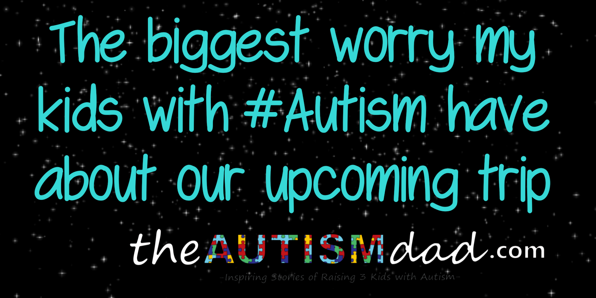 The biggest worry my kids with #Autism have about our upcoming trip