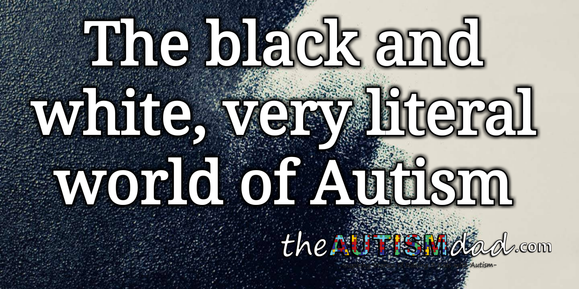 The black and white, very literal world of #Autism