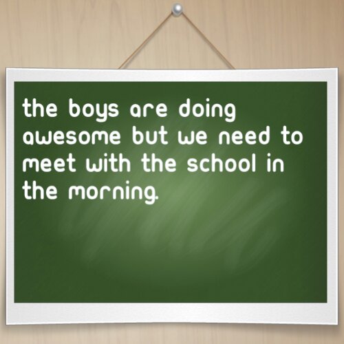 The boys are awesome at school but there's a hitch