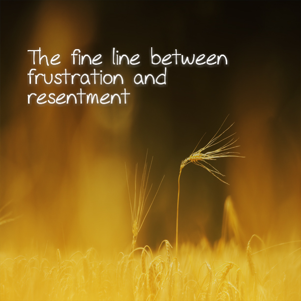 The fine line between frustration and resentment
