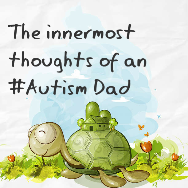 The innermost thoughts of an #Autism Dad