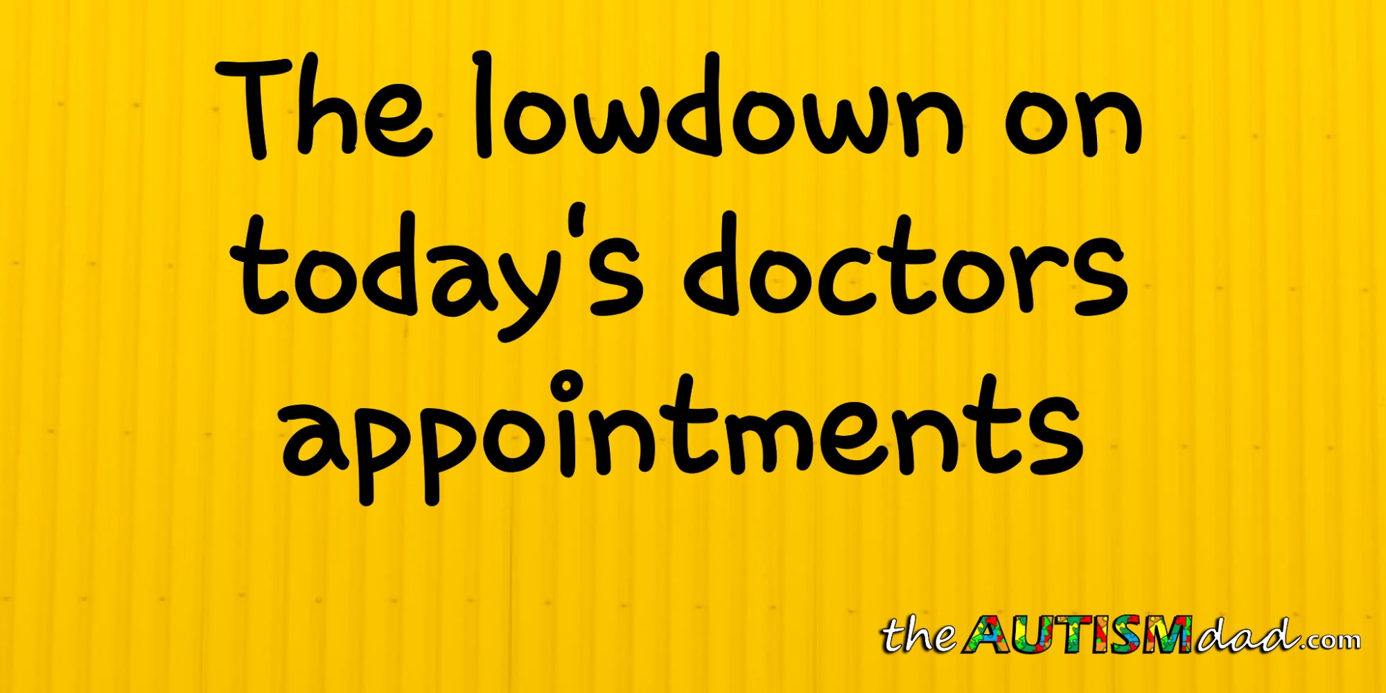 The lowdown on today's doctors appointments