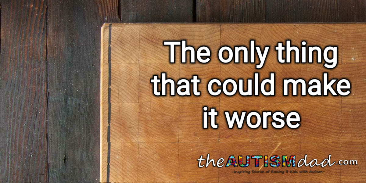 The only thing that could make it worse