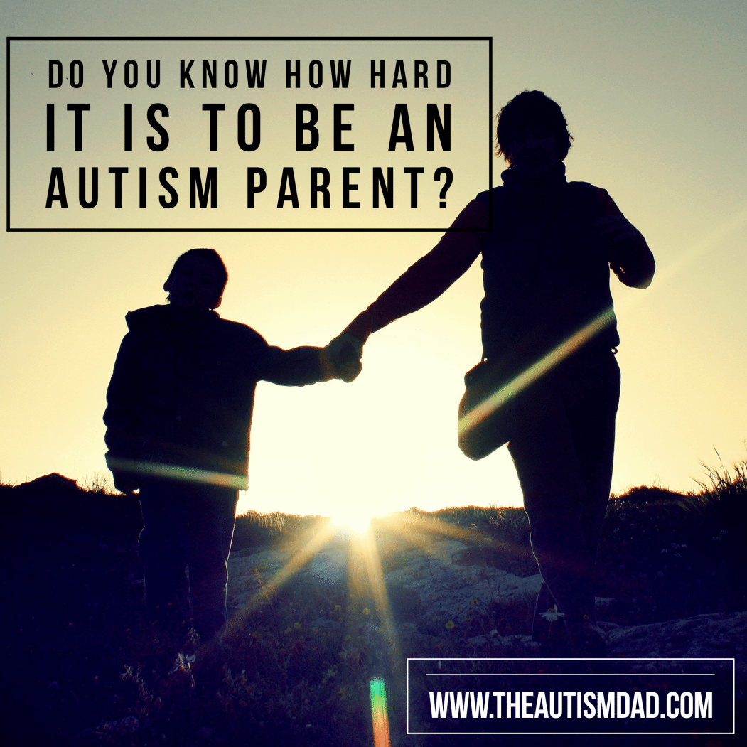 Do you know how hard it is to be an #Autism Parent?
