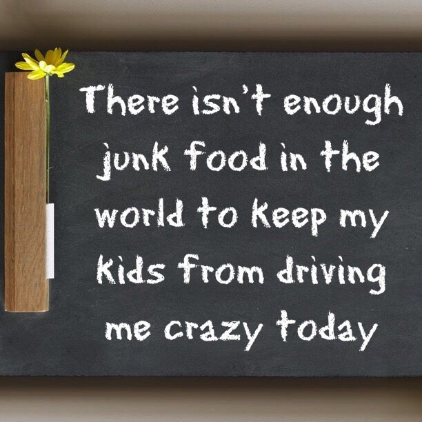 There isn't enough junk food in the world to keep my kids from driving me crazy today