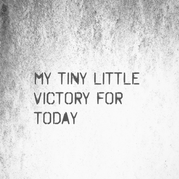 There's a tiny victory in almost every single day