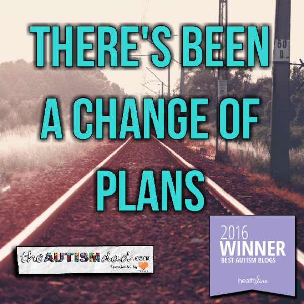 There's been a change of plans