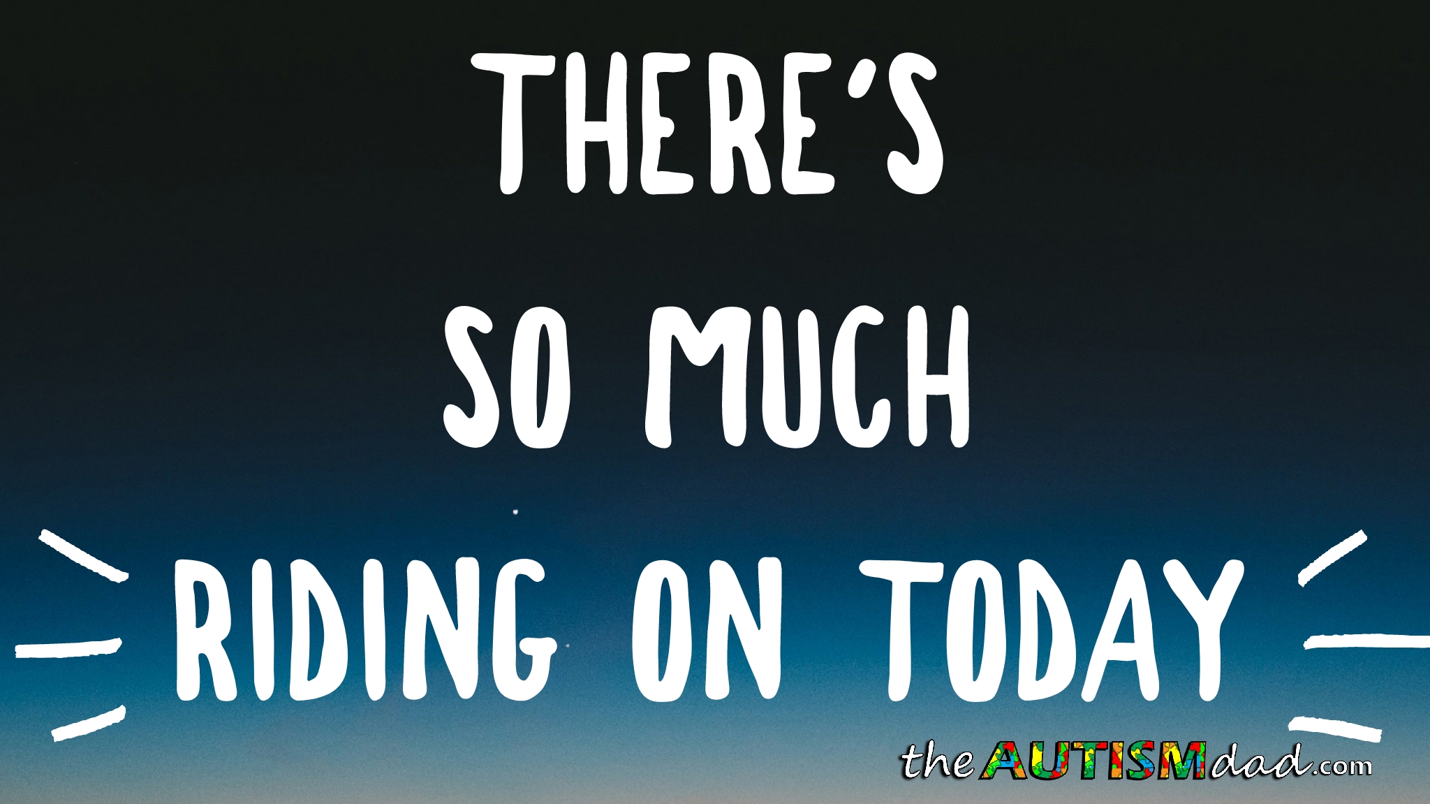 There's so much riding on today