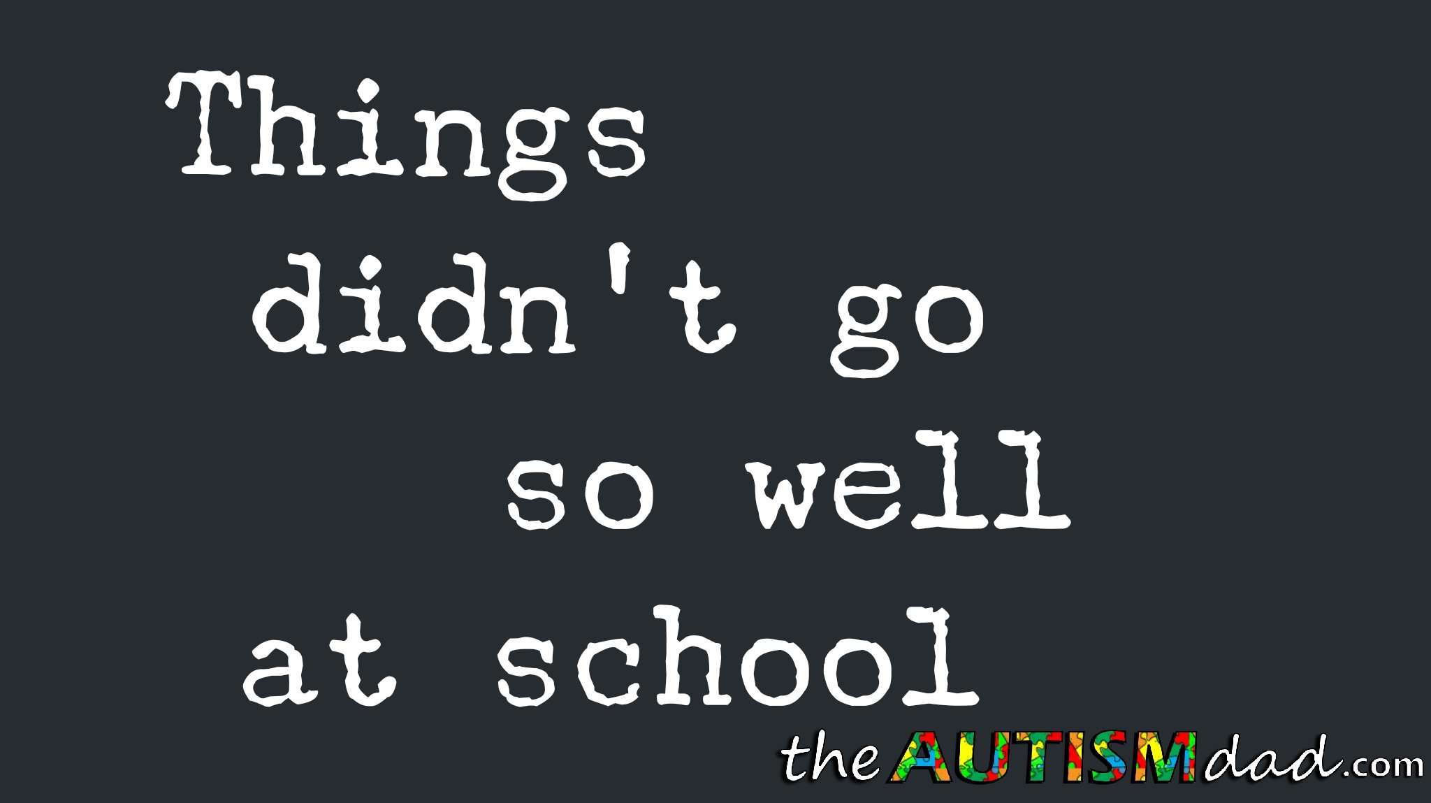 Things didn't go so well at school