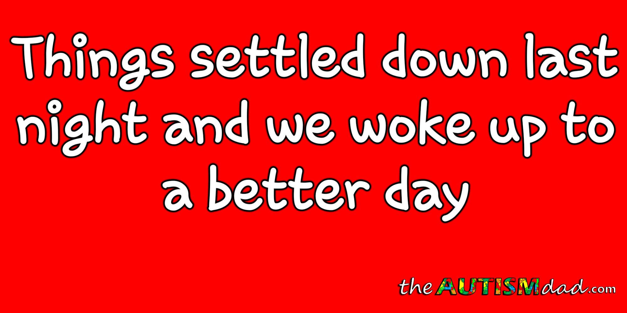 Things settled down last night and we woke up to a better day