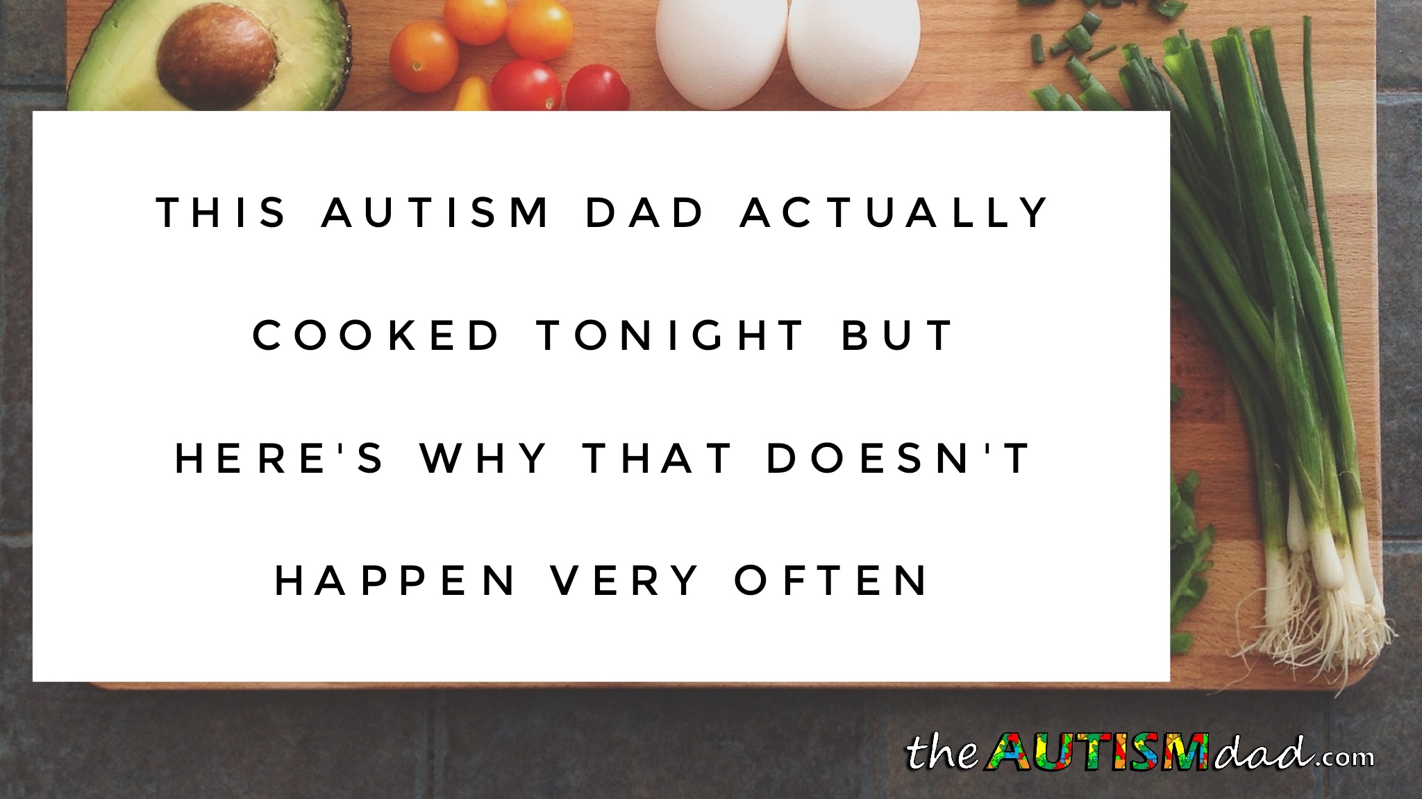 This #Autism Dad actually cooked tonight but here's why that doesn't happen very often