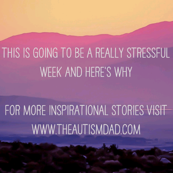 This is going to be a really stressful week and here's why