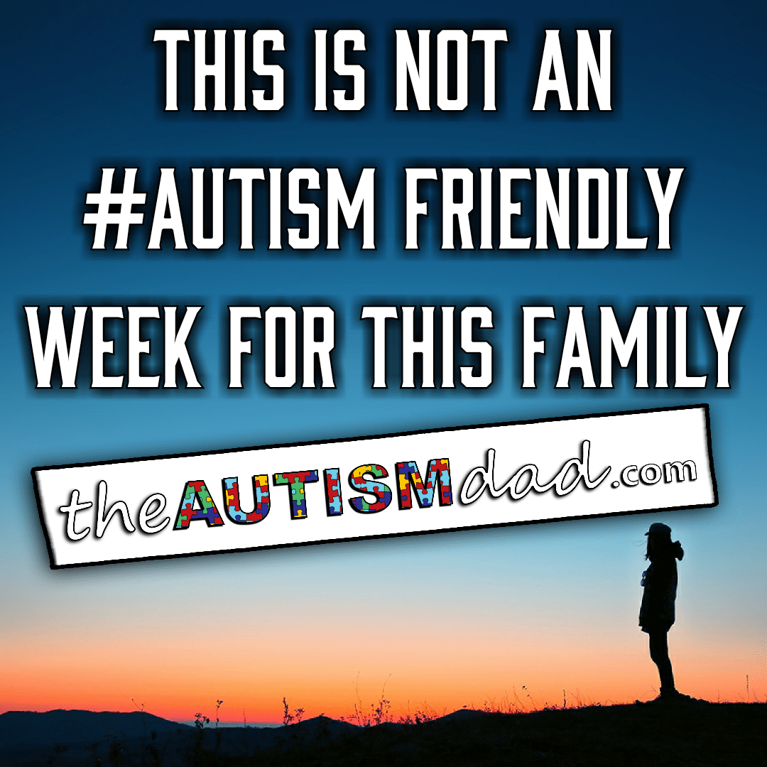 This is NOT an #Autism friendly week for this family
