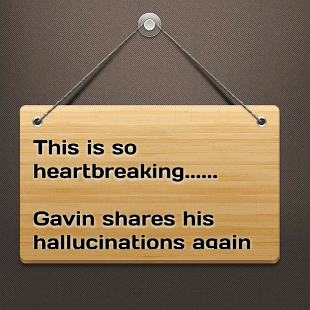 This is so heartbreaking...... Gavin shares his hallucinations again