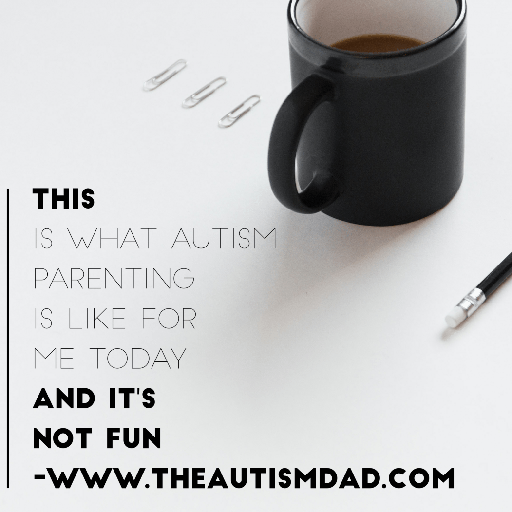 This is what #Autism Parenting is like for me today and it's not fun