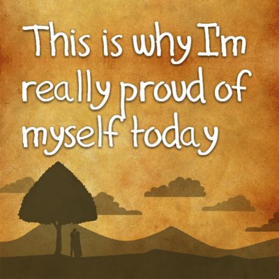 This is why I'm really proud of myself today