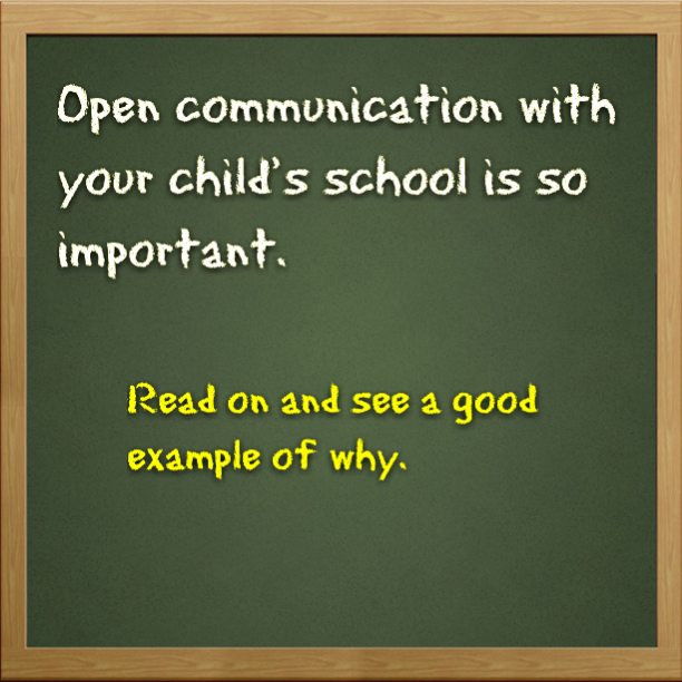 This is why it's so important to have open communication with your school