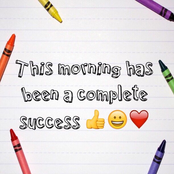 This morning has been a complete success