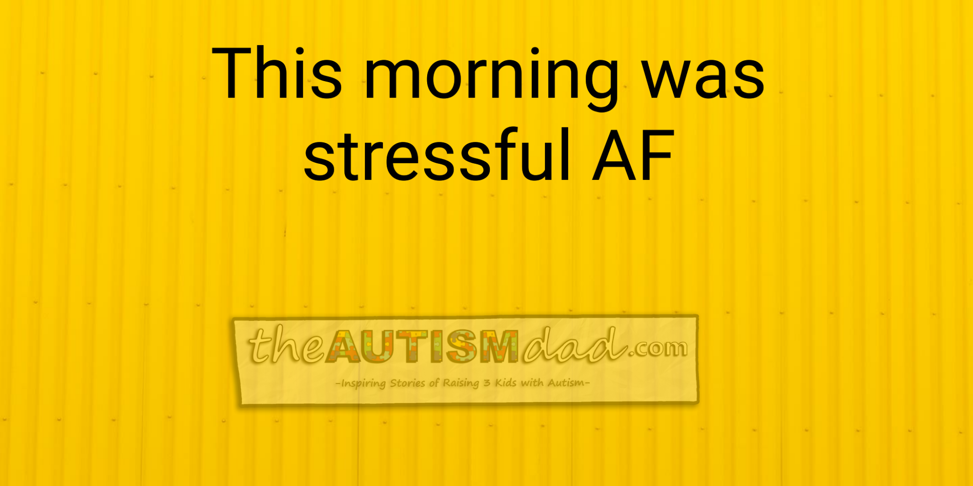 This morning was stressful AF