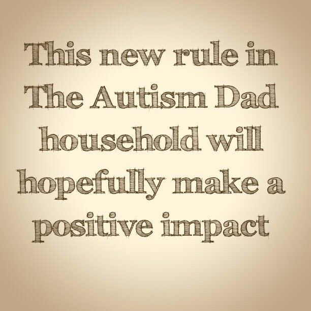 This new rule in @the_autism_dad household will hopefully make a positive impact
