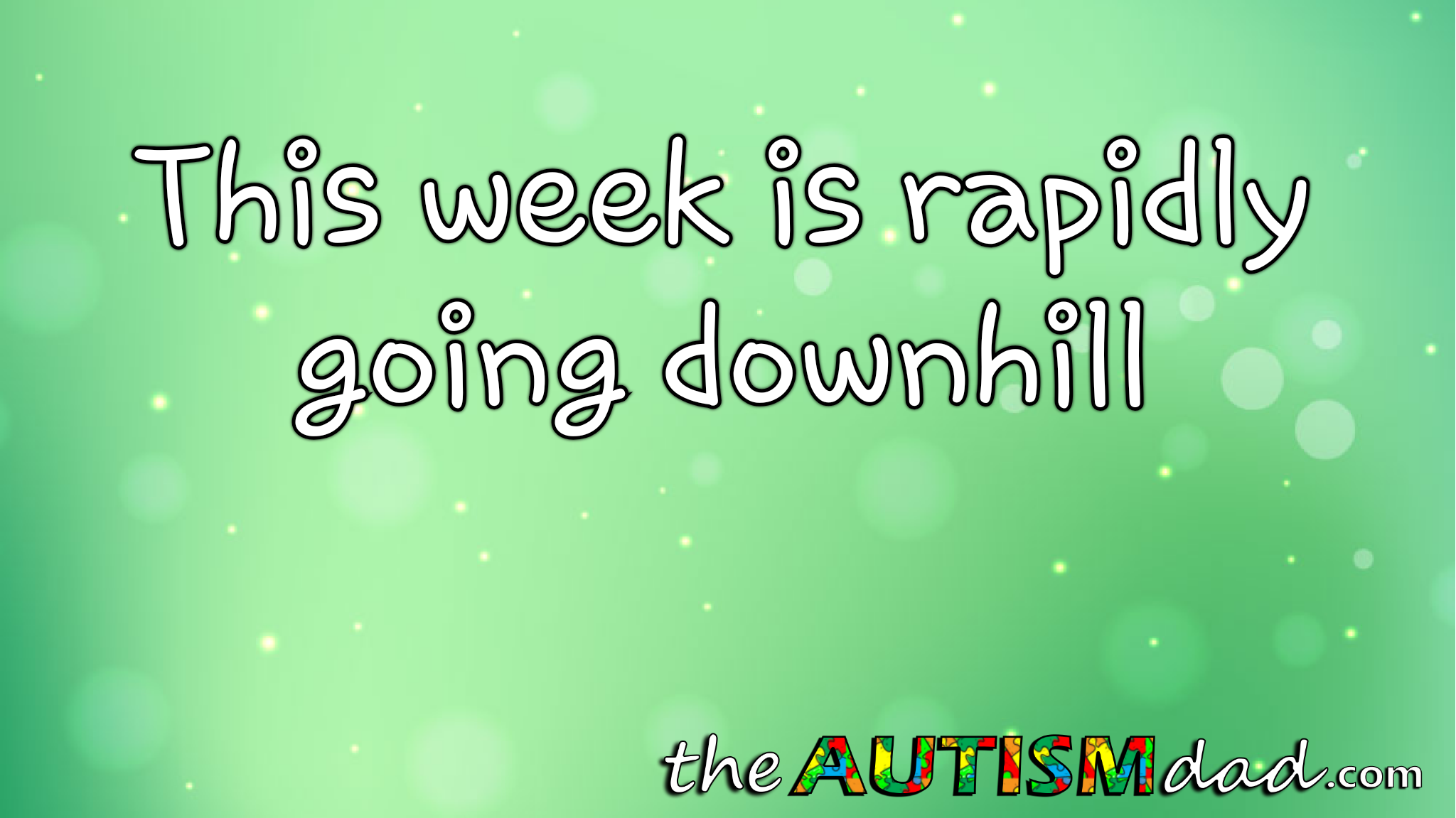 This week is rapidly going downhill